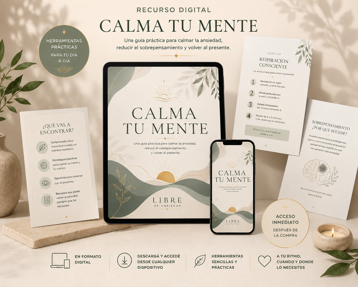 Calma tu mente: Guía práctica para calmar la ansiedad y reducir el sobrepensamiento
